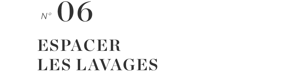 Espacer les lavages