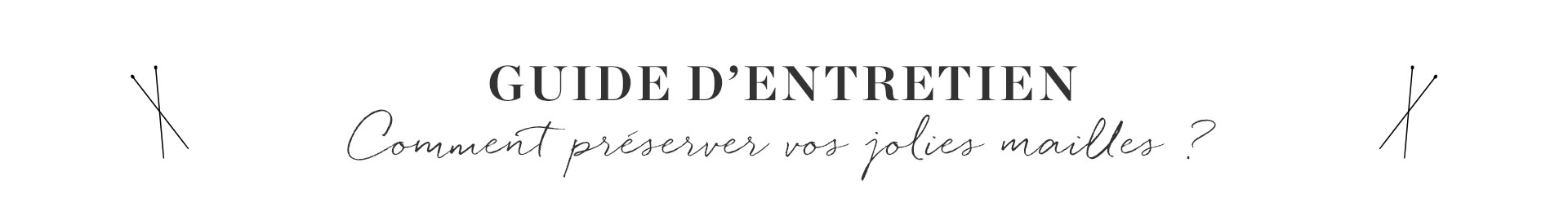 Guide d'entretien : Comment préserver vos jolies mailles ?