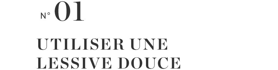 Utiliser une lessive douce