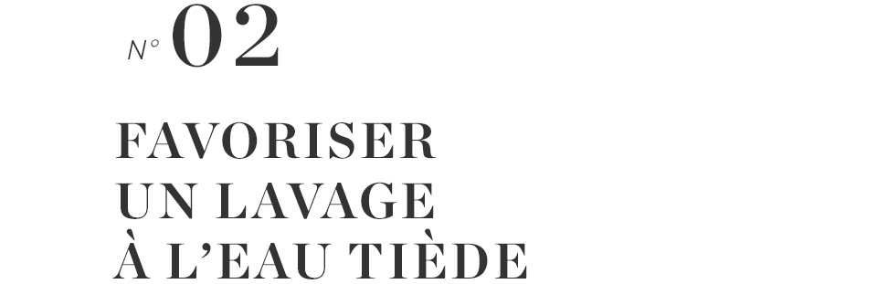 Favoriser un lavage à l'eau tiède